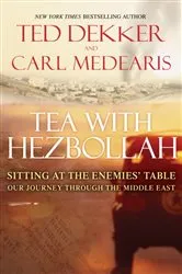 Book cover of Tea with Hezbollah by Ted Dekker