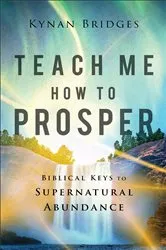 Book cover of Teach Me How to Prosper by Kynan Bridges