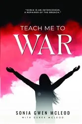 Book cover of TEACH ME TO WAR by Sonia Gwen McLeod