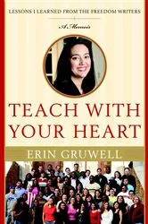 Book cover of Teach with Your Heart by Erin Gruwell