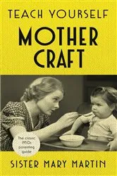 Book cover of Teach Yourself Mothercraft by Sister Mary Martin