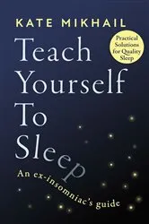 Book cover of Teach Yourself to Sleep by Kate Mikhail