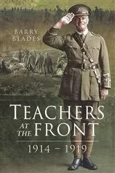 Book cover of Teachers at the Front, 1914–1919 by Barry Blades