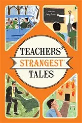 Book cover of Teachers' Strangest Tales by Iain Spragg