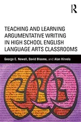 Book cover of Teaching and Learning Argumentative Writing in High School English Language Arts Classrooms by George Newell