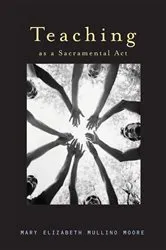 Book cover of Teaching as a Sacramental Act by Mary Elizabeth Moore