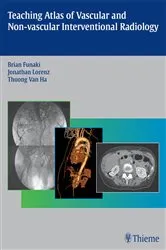 Book cover of Teaching Atlas of Vascular and Non-vascular Interventional Radiology by Brian Funaki