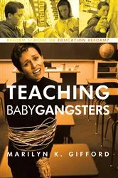 Book cover of Teaching Baby Gangsters by Marilyn K. Gifford