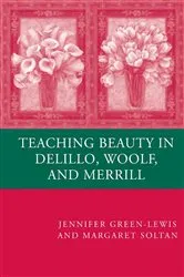 Book cover of Teaching Beauty in DeLillo, Woolf, and Merrill by J. Green-Lewis