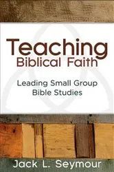 Book cover of Teaching Biblical Faith by Jack L. Seymour