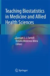 Book cover of Teaching Biostatistics in Medicine and Allied Health Sciences by Damian J. J. Farnell