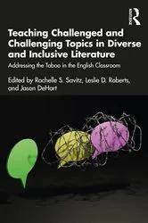 Book cover of Teaching Challenged and Challenging Topics in Diverse and Inclusive Literature by Rachelle S. Savitz
