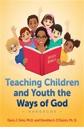 Book cover of Teaching Children and Youth the Ways of God Handbook by Sims, Ph.D., Doris J.