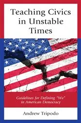 Book cover of Teaching Civics in Unstable Times by Andrew Tripodo