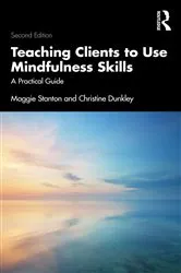 Book cover of Teaching Clients to Use Mindfulness Skills (2nd ed.) by Maggie Stanton