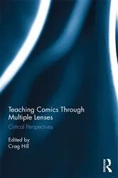 Book cover of Teaching Comics Through Multiple Lenses by Crag Hill