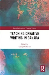Book cover of Teaching Creative Writing in Canada by Darryl Whetter
