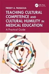 Book cover of Teaching Cultural Competence and Cultural Humility in Medical Education by Freddy A. Paniagua