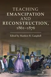 Book cover of Teaching Emancipation and Reconstruction, 1861-1876 by Caroline R. Pryor