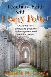 Book cover of Teaching Faith with Harry Potter by Patricia M. Lyons