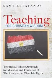 Book cover of Teaching for Christian Wisdom by Samy Estafanos
