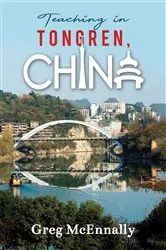 Book cover of Teaching in Tongren, China by Greg McEnnally