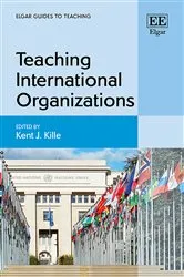 Book cover of Teaching International Organizations by Kent J. Kille
