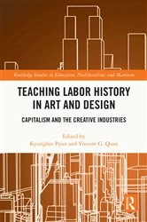 Book cover of Teaching Labor History in Art and Design by Kyunghee Pyun