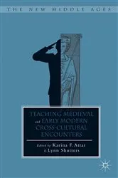 Book cover of Teaching Medieval and Early Modern Cross-Cultural Encounters by K. Attar