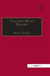 Book cover of Teaching Music History by Mary Natvig