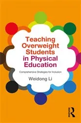 Book cover of Teaching Overweight Students in Physical Education by Weidong Li