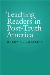 Book cover of Teaching Readers in Post-Truth America by Ellen C. Carillo