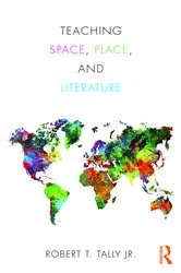 Book cover of Teaching Space, Place, and Literature by Robert Tally Jr.
