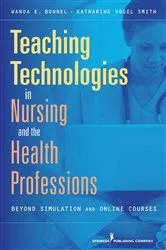 Book cover of Teaching Technologies in Nursing & the Health Professions by Wanda Bonnel