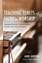 Book cover of Teaching Tenets of Faith in Worship by James Akerson