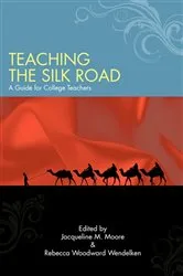 Book cover of Teaching the Silk Road by Jacqueline M. Moore
