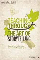 Book cover of Teaching Through the Art of Storytelling by Jon Huckins