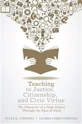 Book cover of Teaching to Justice, Citizenship, and Civic Virtue by Julia K. Stronks