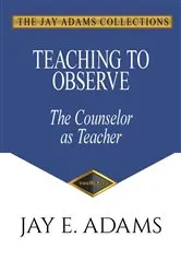 Book cover of Teaching to Observe by Jay E Adams