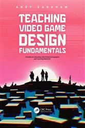 Book cover of Teaching Video Game Design Fundamentals by Andy Sandham