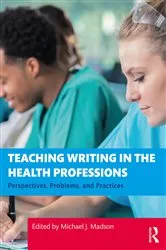 Book cover of Teaching Writing in the Health Professions by Michael J. Madson
