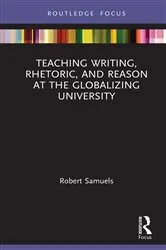 Book cover of Teaching Writing, Rhetoric, and Reason at the Globalizing University by Unknown