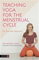 Book cover of Teaching Yoga for the Menstrual Cycle by Anja Brierley Lange