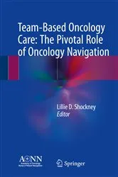 Book cover of Team-Based Oncology Care: The Pivotal Role of Oncology Navigation by Lillie D. Shockney
