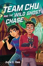 Book cover of Team Chu and the Wild Ghost Chase by Julie C. Dao