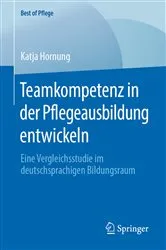 Book cover of Teamkompetenz in der Pflegeausbildung entwickeln by Katja Hornung