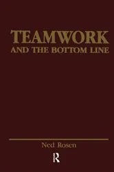 Book cover of Teamwork and the Bottom Line by Ned Rosen