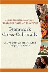 Book cover of Teamwork Cross-Culturally by Sherwood G. Lingenfelter