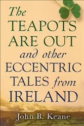 Book cover of Teapots Are Out and Other Eccentric Tales from Ireland by Unknown