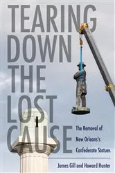 Book cover of Tearing Down the Lost Cause by James Gill